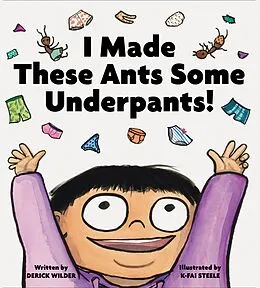 E-Book (epub) I Made These Ants Some Underpants! von Derick Wilder