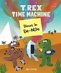 E-Book (epub) T. Rex Time Machine: Dinos in De-Nile von Jared Chapman