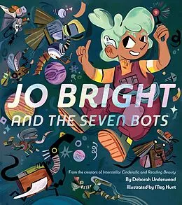 E-Book (epub) Jo Bright and the Seven Bots von Deborah Underwood, Meg Hunt