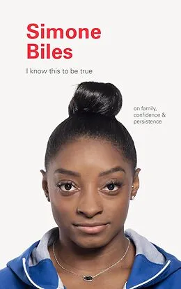 E-Book (epub) I Know This to Be True: Simone Biles von Geoff Blackwell, Ruth Hobday