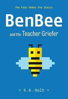 E-Book (epub) BenBee and the Teacher Griefer von K. A. Holt