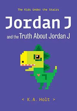 E-Book (epub) Jordan J and the Truth About Jordan J von K. A. Holt
