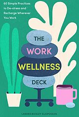 eBook (epub) The Work Wellness Deck de Landra Bickley Eliopoulos