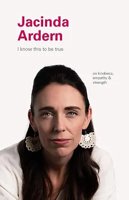 E-Book (epub) I Know This to Be True: Jacinda Ardern von Geoff Blackwell, Ruth Hobday