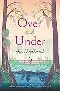 E-Book (epub) Over and Under the Wetland von Christopher Silas Neal, Kate Messner