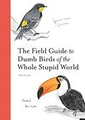 E-Book (epub) The Field Guide to Dumb Birds of the Whole Stupid World von Matt Kracht