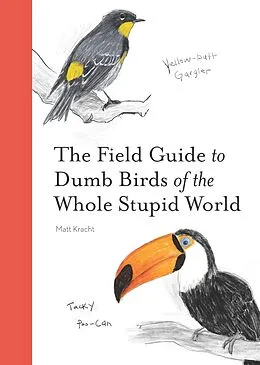 E-Book (epub) The Field Guide to Dumb Birds of the Whole Stupid World von Matt Kracht