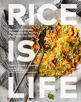 E-Book (epub) Rice Is Life von Caryl Levine, Ken Lee, Kristin Donnelly