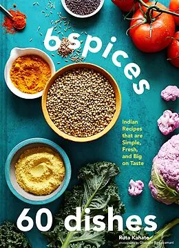 E-Book (epub) 6 Spices, 60 Dishes von Ruta Kahate