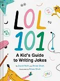 E-Book (epub) LOL 101: A Kid's Guide to Writing Jokes von David Roth, Rinee Shah