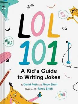 E-Book (epub) LOL 101: A Kid's Guide to Writing Jokes von David Roth, Rinee Shah