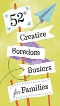 E-Book (epub) 52 Creative Boredom Busters for Families von Chronicle Books