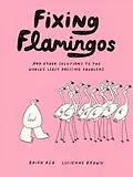 E-Book (epub) Fixing Flamingos von Lucienne Brown, Brian Rea