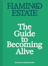 Fester Einband Flamingo Estate: The Guide to Becoming Alive von Christiansen Richard