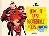 Fester Einband Disney/Pixar How to Raise Incredible Kids von Alison Throckmorton