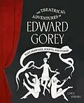 E-Book (epub) The Theatrical Adventures of Edward Gorey von Carol Verburg
