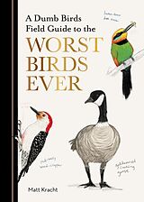 Kartonierter Einband A Dumb Birds Field Guide to the Worst Birds Ever von Matt Kracht