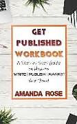 Couverture cartonnée Get Published Workbook: Write - Publish - Market de Amanda Rose