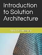 Couverture cartonnée Introduction to Solution Architecture de Alan McSweeney