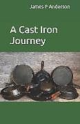 Kartonierter Einband A Cast Iron Journey von 