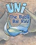 Kartonierter Einband Uni the Baby Bat Ray von Paul B. McTaggart