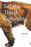 Couverture cartonnée Safety Third: Colombia de Brian Ward