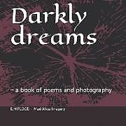 Couverture cartonnée Darkly Dreams: A Book of Poems and Photography de M. Flood