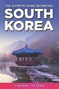 Couverture cartonnée The Ultimate Guide to Visiting South Korea: Your Travel Guide Book to South Korea de Ambreen Hameed