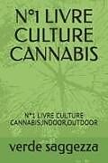 Couverture cartonnée N°1 Livre Culture Cannabis: N°1 Livre Culture Cannabis, Indoor, Outdoor de Verde Saggezza