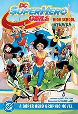 Kartonierter Einband DC Super Hero Girls: High School Reunion von Shea Fontana, Yancey Labat