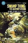 Kartonierter Einband Swamp Thing: The Anatomy Lesson: DC Compact Comics Edition von Alan Moore, Steve Bissette, Dan Day