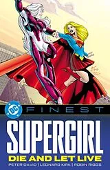 Kartonierter Einband DC Finest: Supergirl: Die and Let Live von Peter David, Leonard Kirk, Robin Riggs