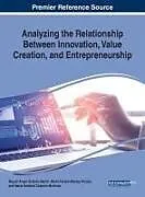 Fester Einband Analyzing the Relationship Between Innovation, Value Creation, and Entrepreneurship von