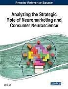 Kartonierter Einband Analyzing the Strategic Role of Neuromarketing and Consumer Neuroscience von 