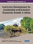 Livre Relié Handbook of Research on Institution Development for Sustainable and Inclusive Economic Growth in Africa de 