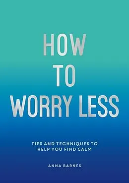 E-Book (epub) How to Worry Less von Claire Chamberlain