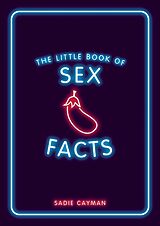 Kartonierter Einband The Little Book of Sex Facts von Sadie Cayman