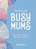 E-Book (epub) Self-Care for Busy Mums von Zeena Moolla