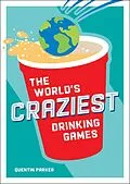 E-Book (epub) The World's Craziest Drinking Games von Quentin Parker