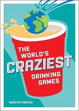 E-Book (epub) The World's Craziest Drinking Games von Quentin Parker