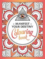 Kartonierter Einband Manifest Your Destiny Colouring Book von Summersdale Publishers