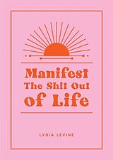 Fester Einband Manifest the Shit Out of Life von Lydia Levine