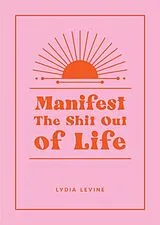 Livre Relié Manifest the Shit Out of Life von Lydia Levine