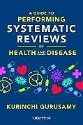 Couverture cartonnée A Guide to Performing Systematic Reviews of Health and Disease de Kurinchi Gurusamy