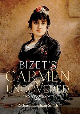 eBook (epub) Bizet's Carmen Uncovered de Richard Langham Smith