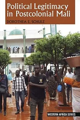 E-Book (pdf) Political Legitimacy in Postcolonial Mali von Dorothea E. Schulz