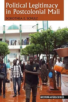 E-Book (epub) Political Legitimacy in Postcolonial Mali von Dorothea E Schulz