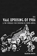 E-Book (epub) The Vaal Uprising of 1984 & the Struggle for Freedom in South Africa von Franziska Rueedi