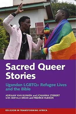 E-Book (epub) Sacred Queer Stories von Adriaan Van Klinken, Johanna Stiebert, Brian Sebyala