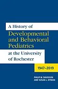 E-Book (pdf) A History of Developmental and Behavioral Pediatrics at the University of Rochester von Philip W. Davidson, Susan L. Hyman